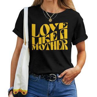 Love Like A Mother Mother Day Women T-shirt - Monsterry