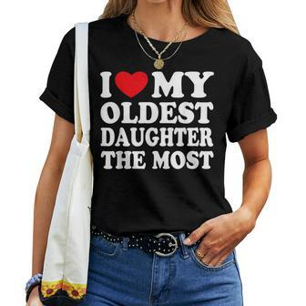 I Love My Oldest Daughter The Most I Heart My Daughter Women T-shirt - Seseable