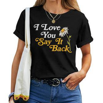 I Love You Say It Back Positivity Daisy Retro Sixties Women T-shirt - Monsterry DE