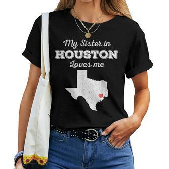 Love From My Sister In Houston Texas Loves Me Long-Distance Women T-shirt - Monsterry UK