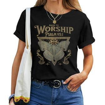 Made To Worship Psalm 95 1 Christian Worship Bible Verse Women T-shirt - Monsterry UK