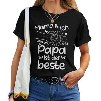 Mama & Ich Sind Uns Einig Papa Ist Der Beste Muttertag T-shirt Frauen - Geschenkecke