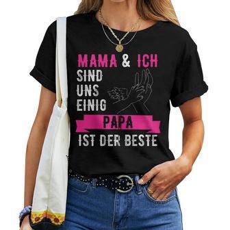 Mama Und Ich Sind Uns Einig Papa Ist Der Beste Kapuzenjacke T-shirt Frauen - Geschenkecke