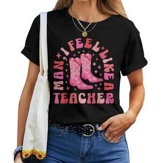 Man I Feel Like A Teacher Western Teacher Retro Women T-shirt - Thegiftio UK