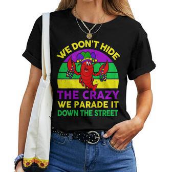 Mardi Gras We Don't Hide Crazy Parade Street Women T-shirt - Monsterry