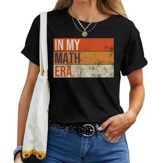 In My Math Era Retro Vintage Teacher Student Family Fun Women T-shirt | Mazezy