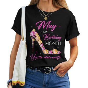 May Is My Birthday Month Yep The Whole Month Girls Women T-shirt | Mazezy UK