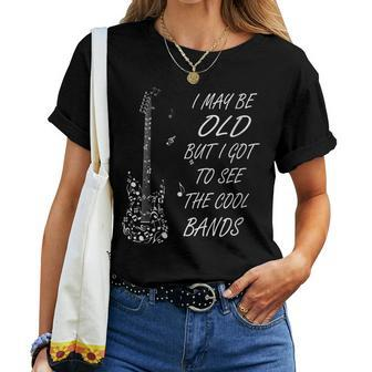 I May Be Old But I Got To See All The Cool Bands Cool Women T-shirt - Monsterry