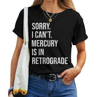 Mercury Retrograde Sorry I Cant Mercury Is Retrograde Women T-shirt - Monsterry CA