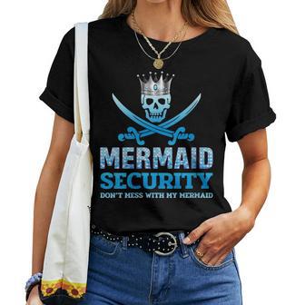 Mermaid Security Don't Mess With My Mermaid Fathers Day Women T-shirt - Monsterry CA