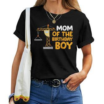 Mom Of The Birthday Boy Construction Crew Birthday Party Women T-shirt - Monsterry