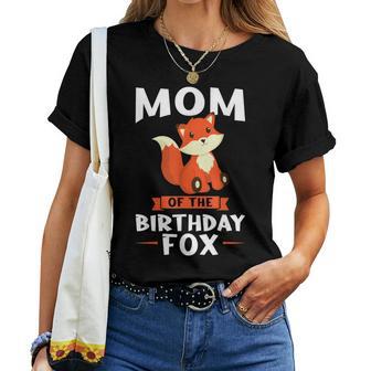 Mom Of The Birthday Fox Birthday Women T-shirt - Monsterry UK