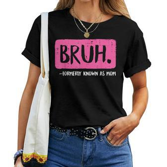 Mom Bruh Formerly Known As Mom Vintage Mom Women T-shirt - Seseable
