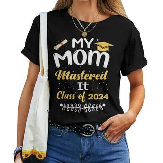 My Mom Mastered It Class Of 2024 Graduate Senior Women T-shirt - Monsterry AU