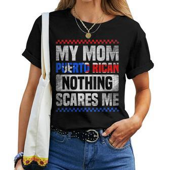 My Mom Is Puerto Rican Nothing Scares Me Mother's Day Women T-shirt - Seseable