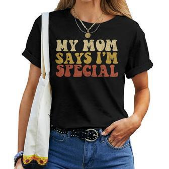 My Mom Says I'm Special T For Sons And Daughters Women T-shirt - Monsterry UK