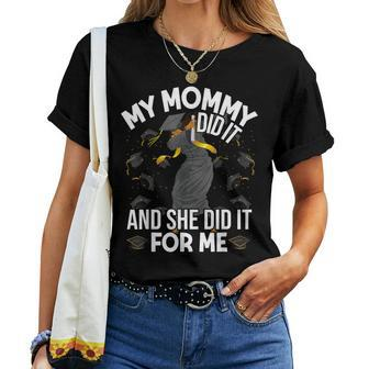 My Mommy Did It And She Did It For Me I Graduate Mother Women T-shirt - Seseable