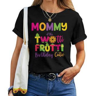 Mommy Of The Twotti Frutti Mom Birthday Party Fruit Women T-shirt - Thegiftio UK