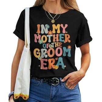 In My Mother Of The Groom Era Mom Mother Of The Groom Women T-shirt - Seseable