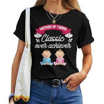 Mother Of Twins Classic Over Achiever Twin Mom Women T-shirt - Monsterry AU