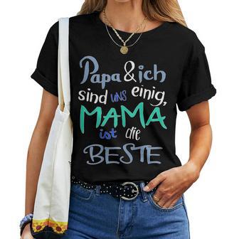 Mother's Day Papa & Ich Sind Uns Einig Mama Ist Die Beste T-shirt Frauen - Geschenkecke