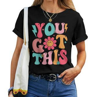 Motivational Testing Day Teacher Student You Got This Women T-shirt - Seseable