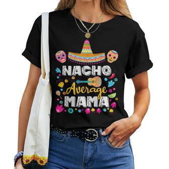 Nacho Average Mama Cinco De Mayo Mexican Matching Family Mom Women T-shirt - Seseable