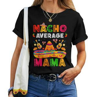 Nacho Average Mama Cinco De Mayo Mexican Matching Family Women T-shirt - Thegiftio UK
