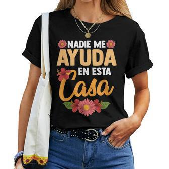 Nadie Me Ayuda En Esta Casa Spanish Women T-shirt - Monsterry UK