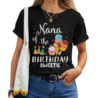 Nana Of The Birthday Sweetie Happy To Cake Ice Cream Lover Women T-shirt - Monsterry