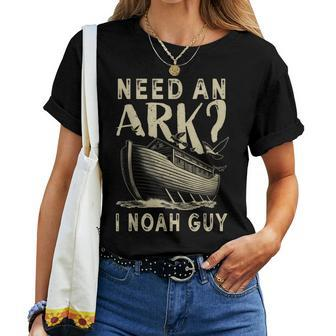 Need An Ark I Noah Guy Christian Religion God Bible Women T-shirt - Seseable