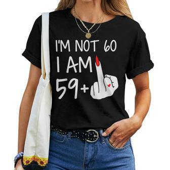 Im Not 60 I Am 59 Plus 1 Middle Finger Women T-shirt - Seseable