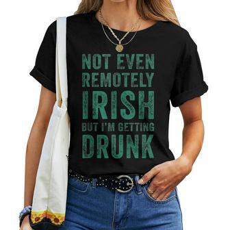 Not Even Remotely Irish But I'm Getting Drunk Patrick's Day Women T-shirt | Mazezy UK