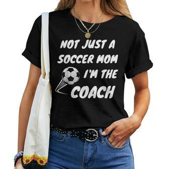 Not Just A Soccer Mom I'm A Coach Team Player Mother's Day Women T-shirt - Monsterry DE