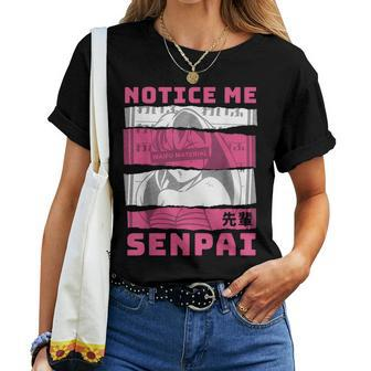 Notice Me Senpai Japanese Anime Girl Waifu Material Weeb Women T-shirt - Monsterry