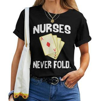 Nurses Never Fold Playing Cards Nurse Life Women T-shirt - Monsterry