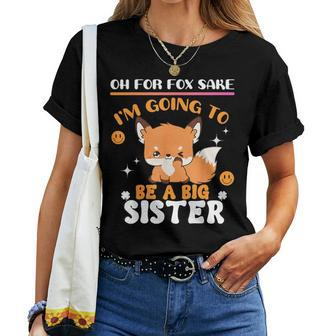 Oh For Fox Sake I'm Going To Be A Big Sister Cute Cool Fox Women T-shirt - Monsterry CA