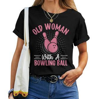 Old Woman With A Bowling Ball I Bowling Women T-shirt | Mazezy