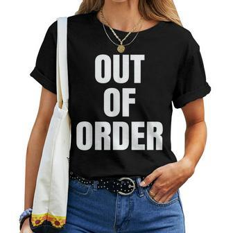 Out Of Order Sarcastic Women T-shirt - Monsterry AU