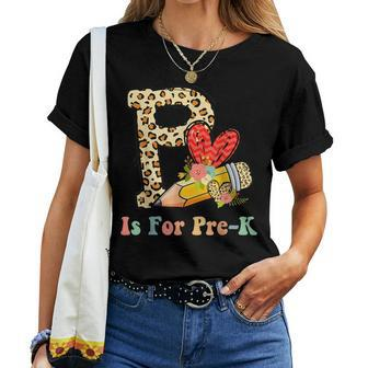 P Is For Pre K Teacher Leopard First Day Of School Women T-shirt - Monsterry CA