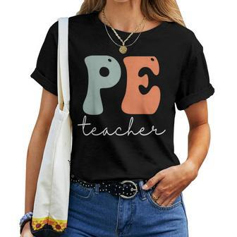 Pe Teacher Groovy Appreciation Day Back To School Women T-shirt - Thegiftio UK