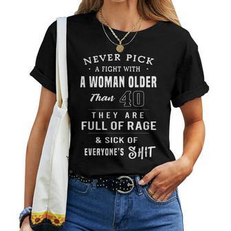 Never Pick A Fight With A Woman Older Than 40 Sarcasm Women T-shirt - Monsterry