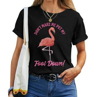 Pink Flamingo Don't Make Me Put My Foot Down Women T-shirt - Monsterry AU