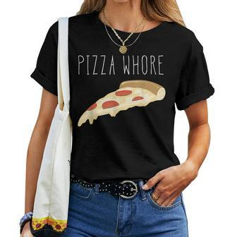 Pizza Pizza Whore For And Women Women T-shirt - Monsterry DE