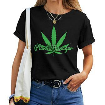 Plant Manager Marijuana Pot Cannabis Weed 420 Women T-shirt - Monsterry DE