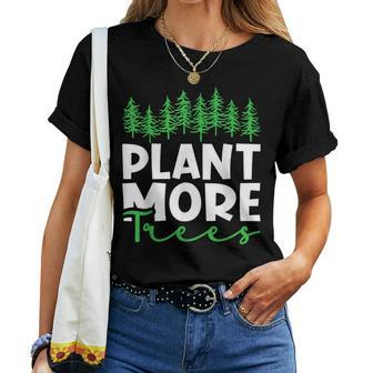 Plant More Trees Earth Day Happy Arbor Day Plant Trees Women T-shirt - Monsterry