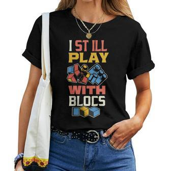 I Still Play With Blocks Quilt Quilting Patterns Quilt Women T-shirt - Monsterry DE