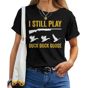 I Still Play For Duck And Goose Hunters Women T-shirt - Monsterry DE