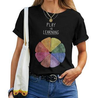 Play Is Learning Teacher T- Teacher Life Kindergarten Teac Women T-shirt - Seseable