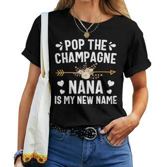 Pop The Champagne Nana Is My New Name Women T-shirt - Seseable